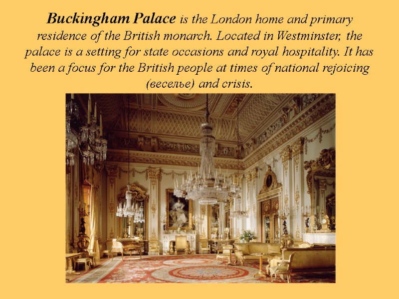 Buckingham Palace is the London home and primary residence of the British monarch. Located